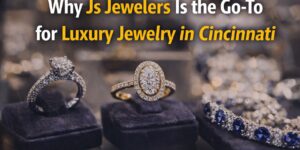 Why Js Jewelers Is the Go-To for Luxury Jewelry in Cincinnati